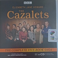 The Cazalets - The Complete Five-Book Saga written by Elizabeth Jane Howard performed by Penelope Wilton, Raymond Coultard, Zoe Tapper and BBC Radio 4 Full Cast Drama Team on Audio CD (Abridged)